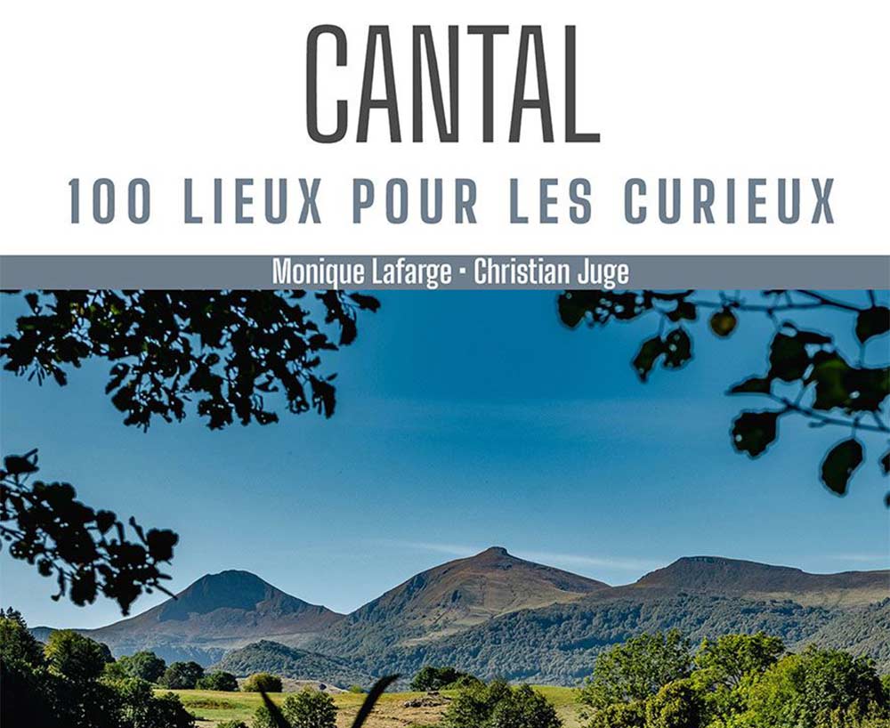 Cantal : 100 lieux pour les curieux